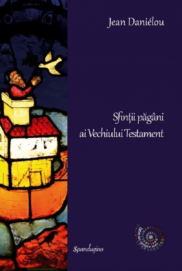 Cartea Sfintii pagani ai Vechiului Testament de Jean Danielou – Editura SPANDUGINO