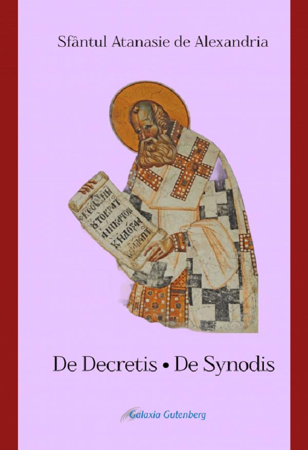 Cartea De Decretis. De Synodis de Sfantul Atanasie De Alexandria