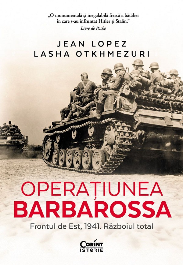 Cartea Operatiunea Barbarossa. Frontul de est, 1941. Razboiul total de Lasha Otkhmezuri, Jean Lopez