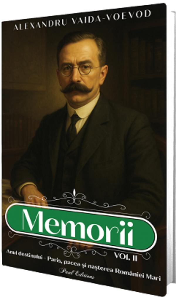Cartea Memorii Vol.2: Anul destinului. Paris, pacea si nasterea Romaniei mari