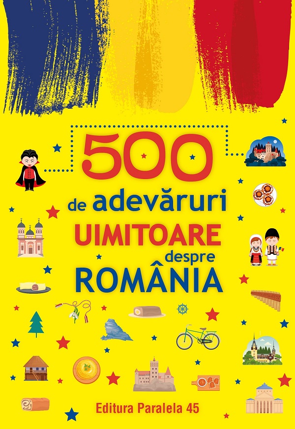 Cartea 500 de adevaruri uimitoare despre romania Ed.2 – Editura PARALELA 45