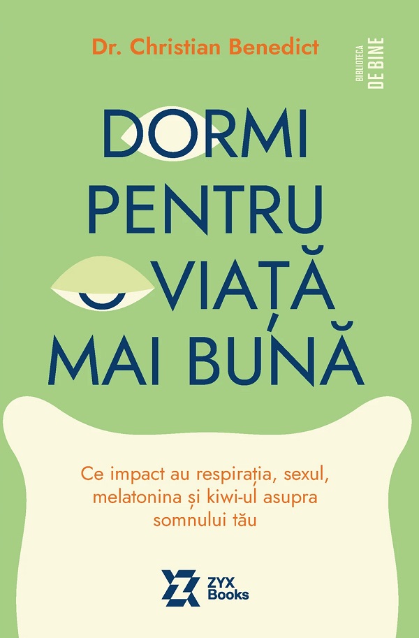 Cartea Dormi pentru o viata mai buna de Chistian Benedict