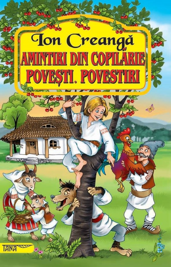 Cartea Amintiri din copilarie de Ion Creanga – Editura TANA