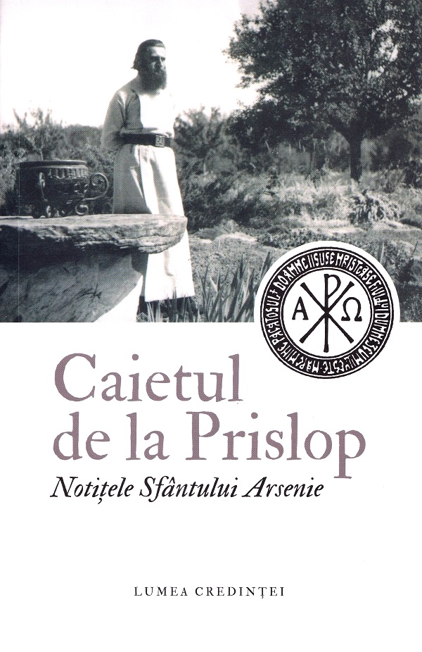 Cartea Caietul de la Prislop. Notitele Sfantului Arsenie – Editura LUMEA CREDINTEI