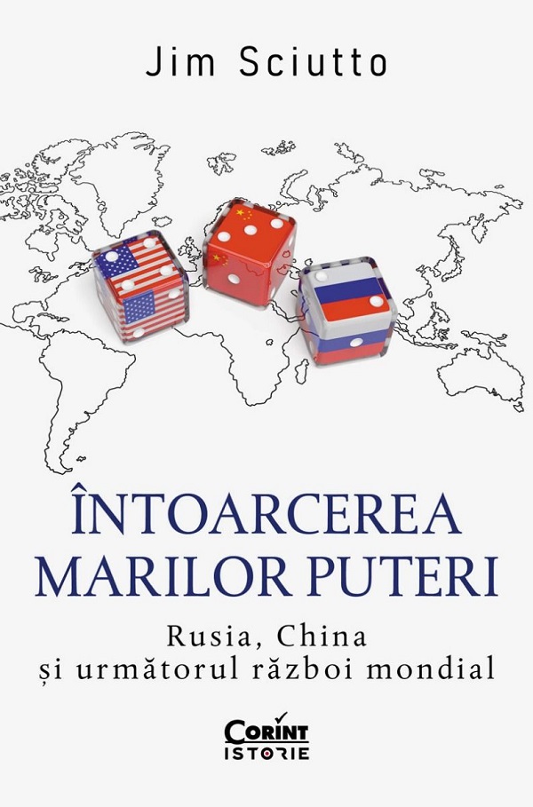Cartea Intoarcerea marilor puteri. Rusia, China si urmatorul razboi mondial de Jim Sciutto