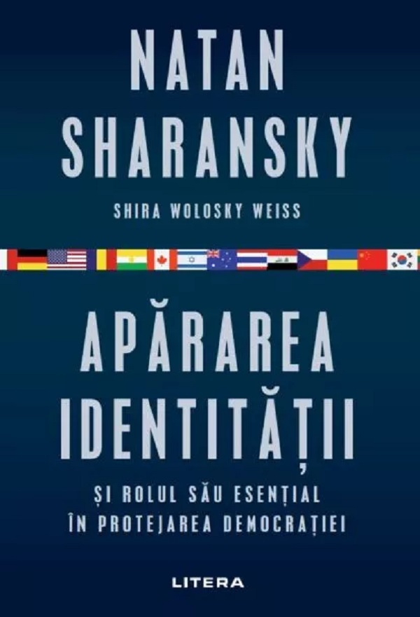 Cartea Apararea identitatii si rolul sau esential in protejarea democratiei de Shira Wolosky Weiss, Natan Sharansky