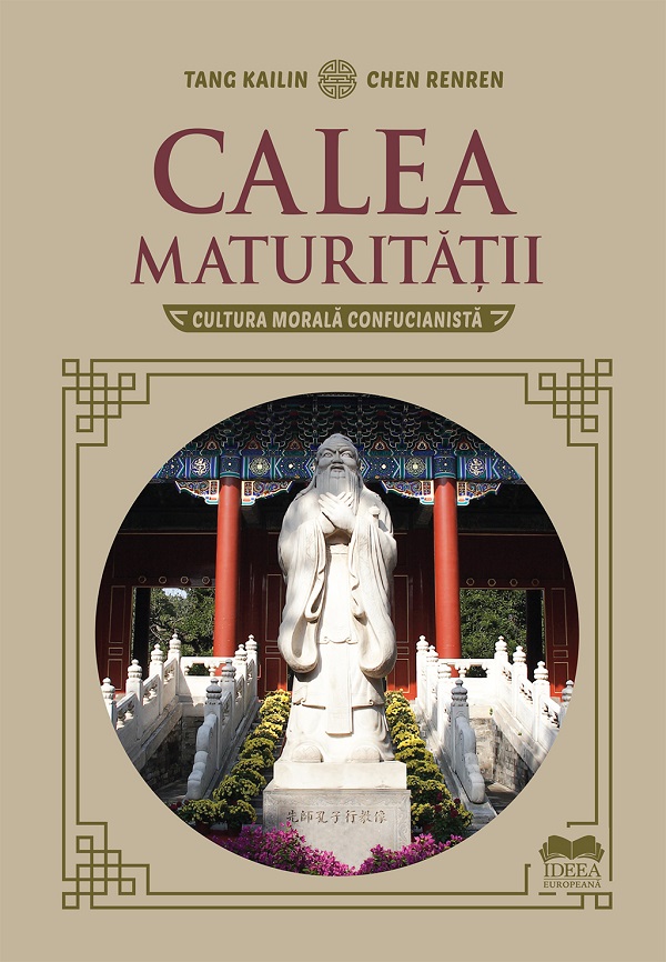 Cartea Calea maturitatii. Cultura morala confucianista de Tang Kailin, Chen Renren