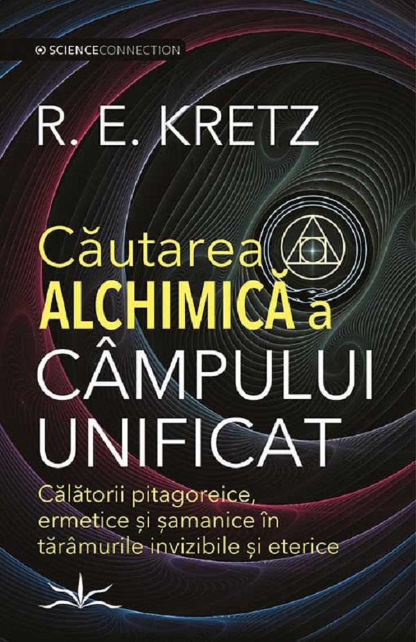 Cartea Cautarea alchimica a campului unificat de R.E. Kretz