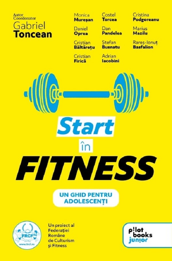 Cartea Start in fitness. Un ghid pentru adolescenti de Gabriel Toncean