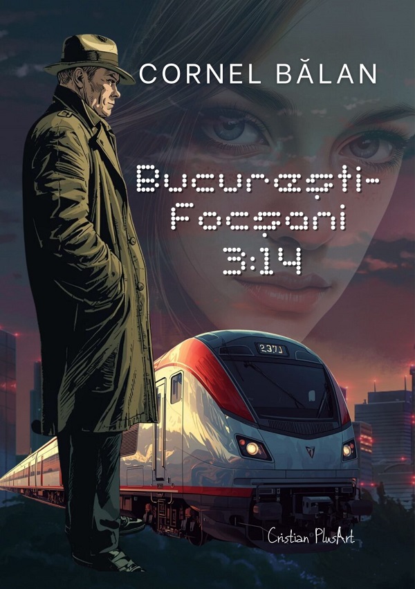 Cartea Bucuresti-Focsani 3:14 de Cornel Balan – Editura CRISTIAN PLUSART
