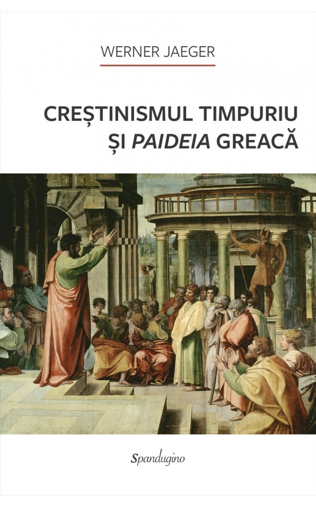 Cartea Crestinismul timpuriu si paideia greaca de Werner Jaeger