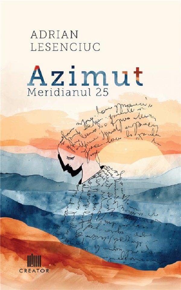 Cartea Azimut. Meridianul 25 de Adrian Lesenciuc