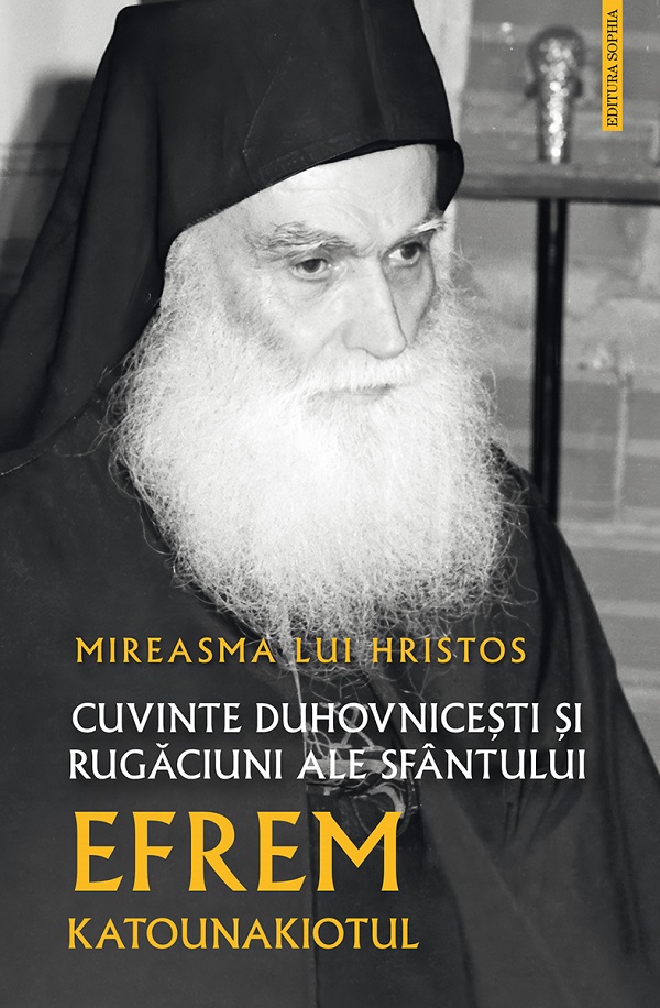 Cartea Mireasma lui Hristos. Cuvinte duhovnicesti si rugaciuni ale Sfantului Efrem Katounakiotul de Sfantul Efrem Katounakiotul