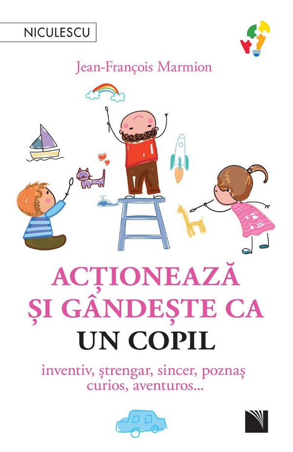 Cartea Actioneaza si gandeste ca un copil de Jean Francois Marmion