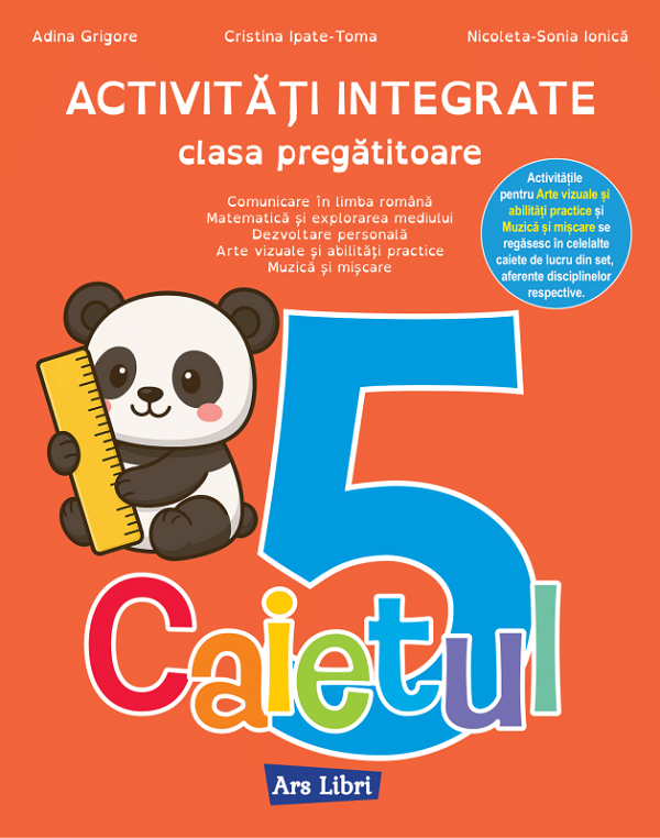 Cartea Caietul 5. Activitati integrate - Clasa pregatitoare de Cristina Ipate Toma, Nicoleta-Sonia Ionica, Adina Grigore