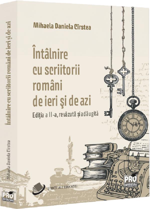 Cartea Intalnire cu scriitorii romani de ieri si de azi de Mihaela Daniela Cirstea