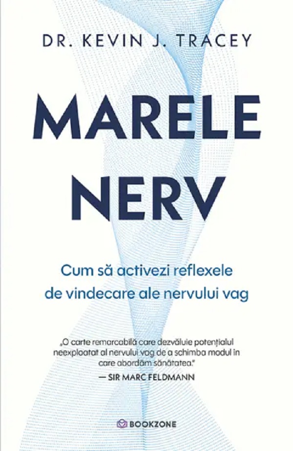 Cartea Marele nerv. Cum sa activezi reflexele de vindecare ale nervului vag de Kevin J. Tracey