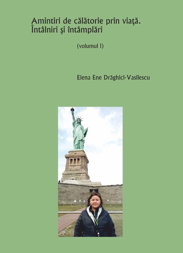 Cartea Amintiri de calatorie prin viata. Intalniri si intamplari Vol.1 de Elena Ene Draghici-Vasilescu