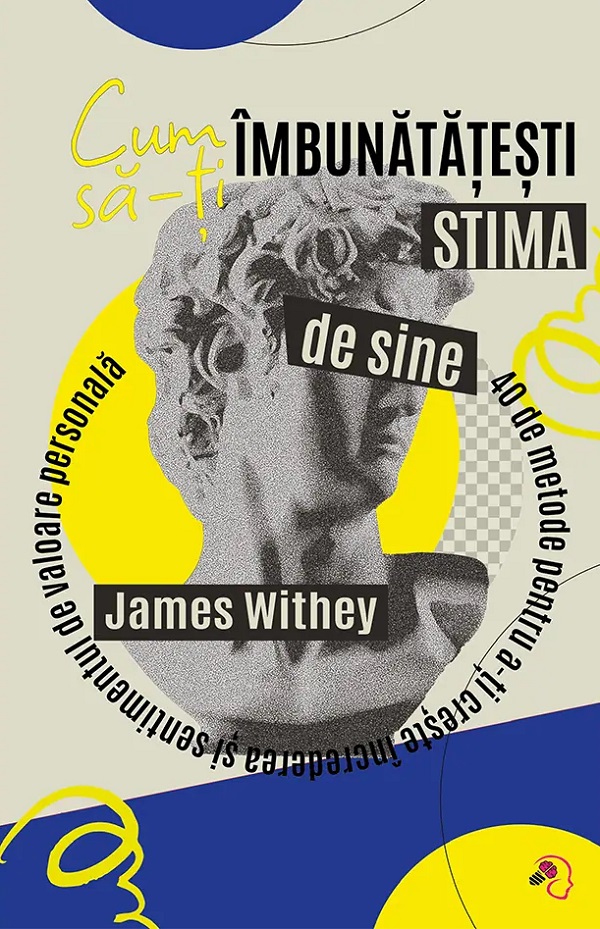 Cartea Cum sa-ti imbunatatesti stima de sine de James Withey