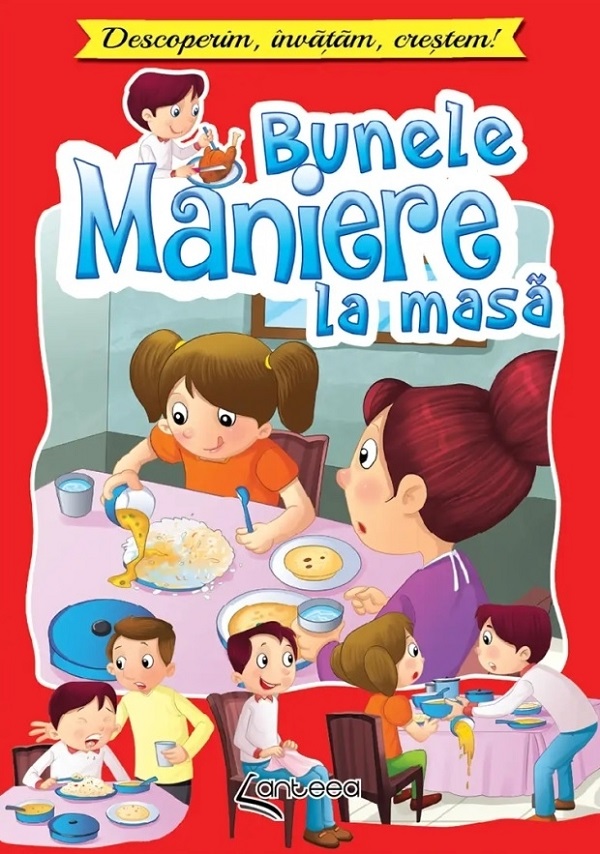 Cartea Bunele maniere la masa. Descoperim, invatam, crestem! de Luciei Cocisiu – Editura ANTEEA