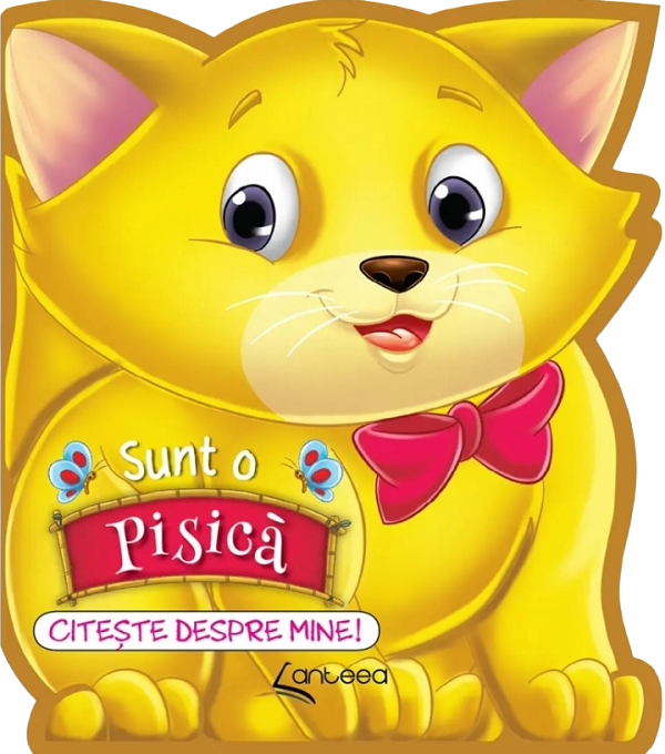 Cartea Sunt o pisica. Citeste despre mine!