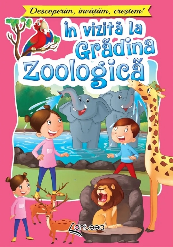 Cartea In vizita la gradina zoologica. Descoperim, invatam, crestem!