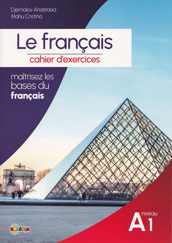 Cartea Le francais. Cahier d'activites Niveau A1 de Mahu Cristina, Djemalov Anastasia