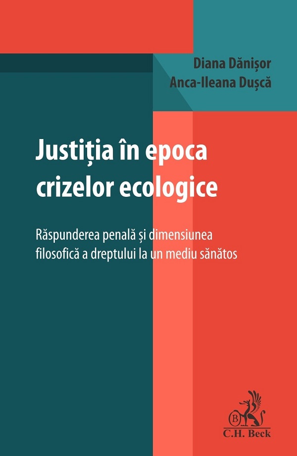 Cartea Justitia in epoca crizelor ecologice. Raspunderea penala si dimensiunea filosofica