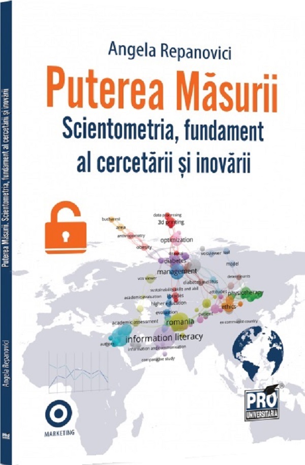 Cartea Puterea masurii. Scientometria, fundament al cercetarii si inovarii de Angela Repanovici