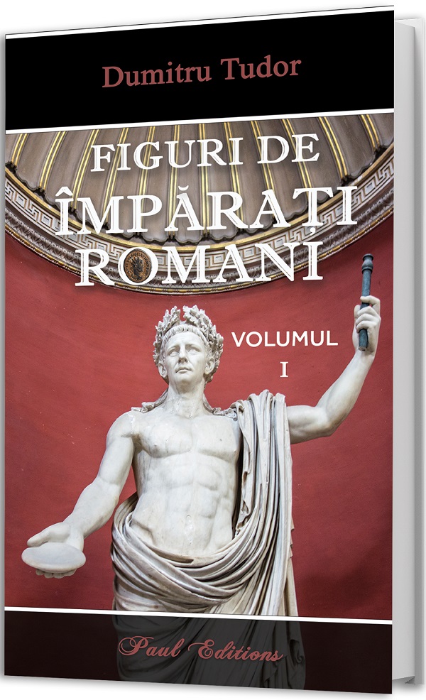 Cartea Figuri de imparati romani Vol.1 de Dumitru Tudor