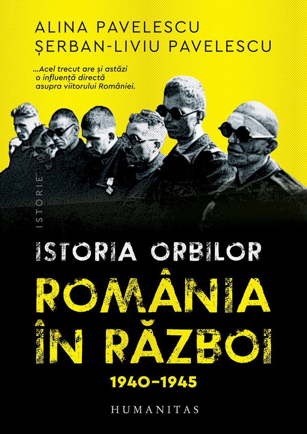 Cartea istoria orbilor. românia în război, 1940-1945 de Serban-Liviu Pavelescu, Alina Pavelescu