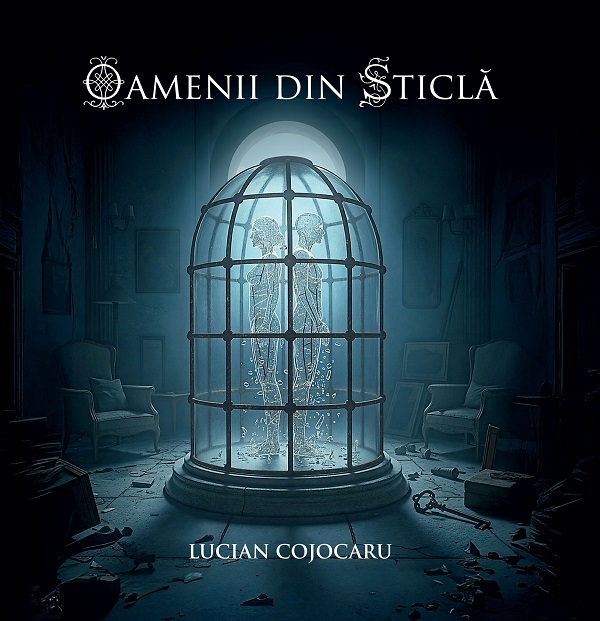 Oamenii din sticlă, Lucian Cojocaru – copertă