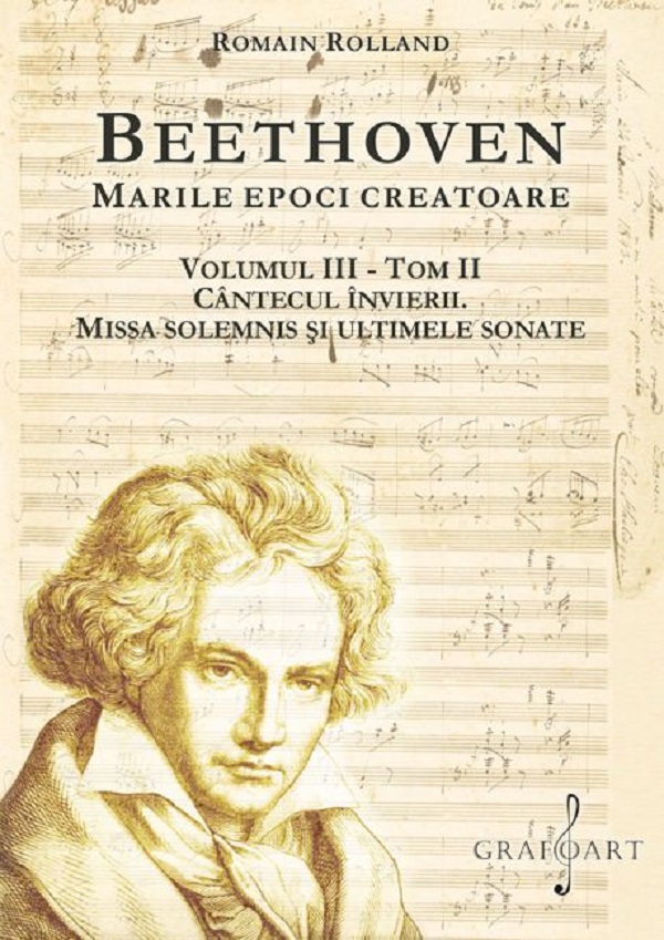Cartea Beethoven. Marile epoci creatoare Vol.3 Tom 2: Cântecul învierii. Missa Solemnis și ultimele sonate de Romain Rolland