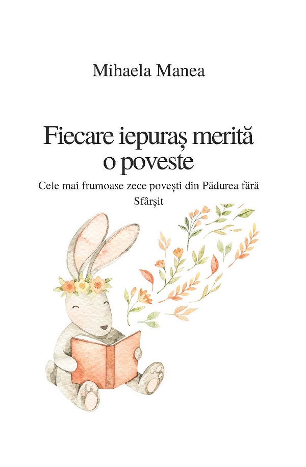 Cartea Fiecare iepuraș merită o poveste de Mihaela Manea