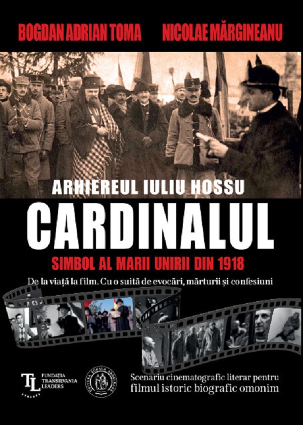 Cartea Cardinalul. Arhiereul Iuliu Hossu, simbol al Marii Uniri din 1918 de Nicolae Margineanu, Bogdan Adrian Toma