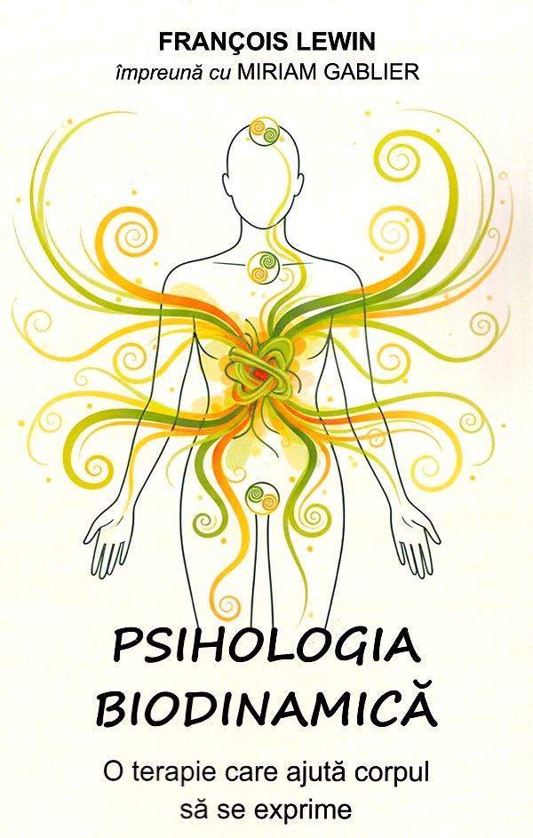 Cartea Psihologia biodinamică de Francois Lewin, Miriam Gablier