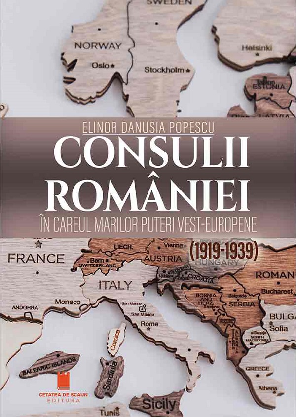 Cartea Consulii României în careul marilor puteri vest-europene (1919-1939) de Elinor Danusia Popescu