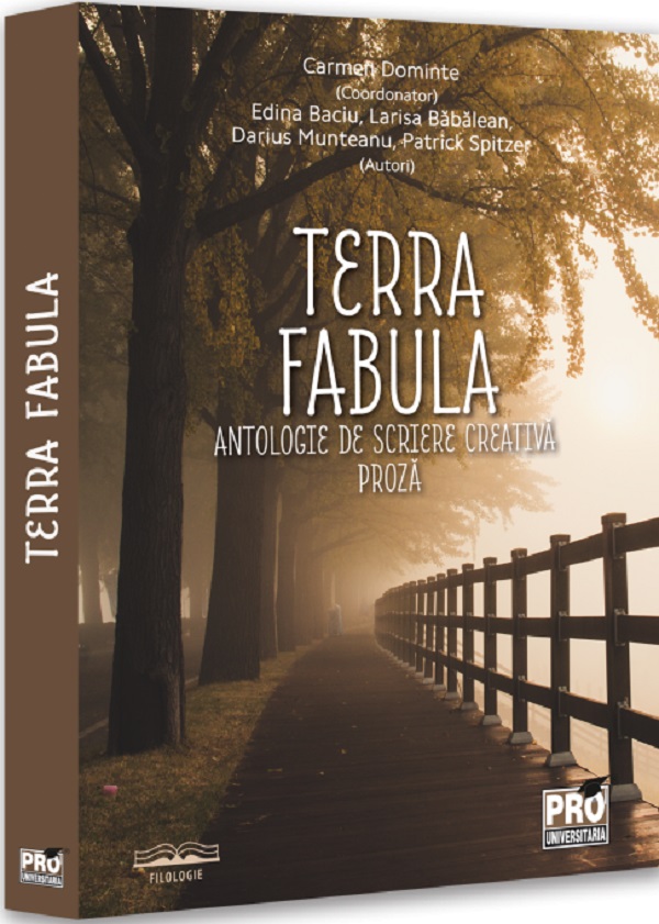 Terra fabula. Antologie de scriere creativă. Proză, Carmen Dominte, Edina Baciu, Larisa Babalean, Darius Munteanu, Patrick Spitzer – copertă