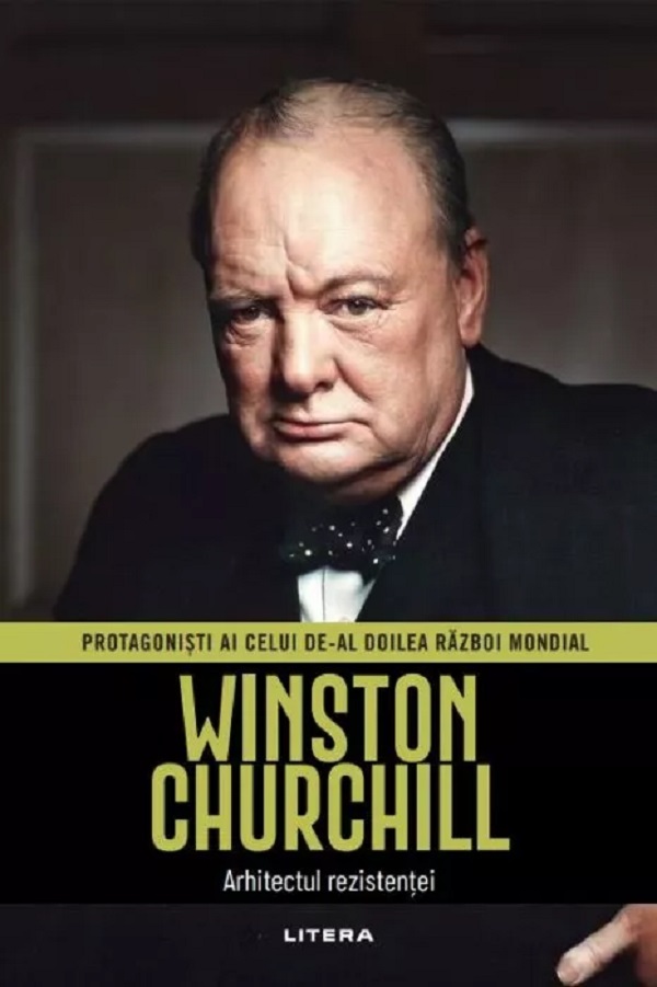 Cartea Winston Churchill. Arhitectul rezistenței. Protagoniști ai celui de-al doilea Război Mondial de Pablo Sanchez – Editura LITERA