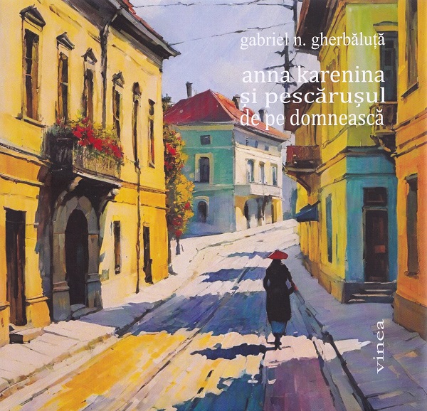 Cartea Anna Karenina și pescărușul de pe Domnească de Gabriel N. Gherbaluta