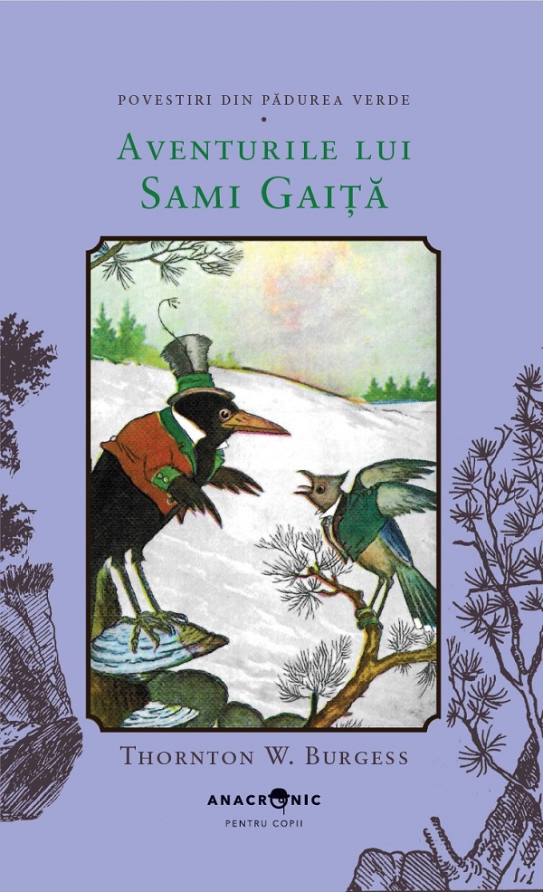 Cartea Aventurile lui Sami Gaiță. Seria Povestiri din Pădurea Verde Vol.12 de Thornton W. Burgess – Editura ANACRONIC