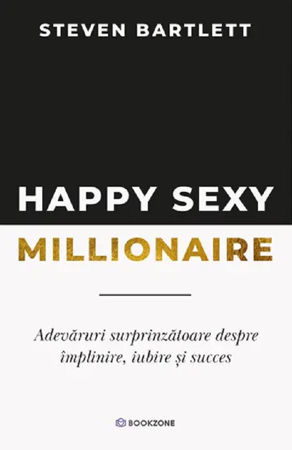 Cartea Happy Sexy Millionaire de Steven Bartlett