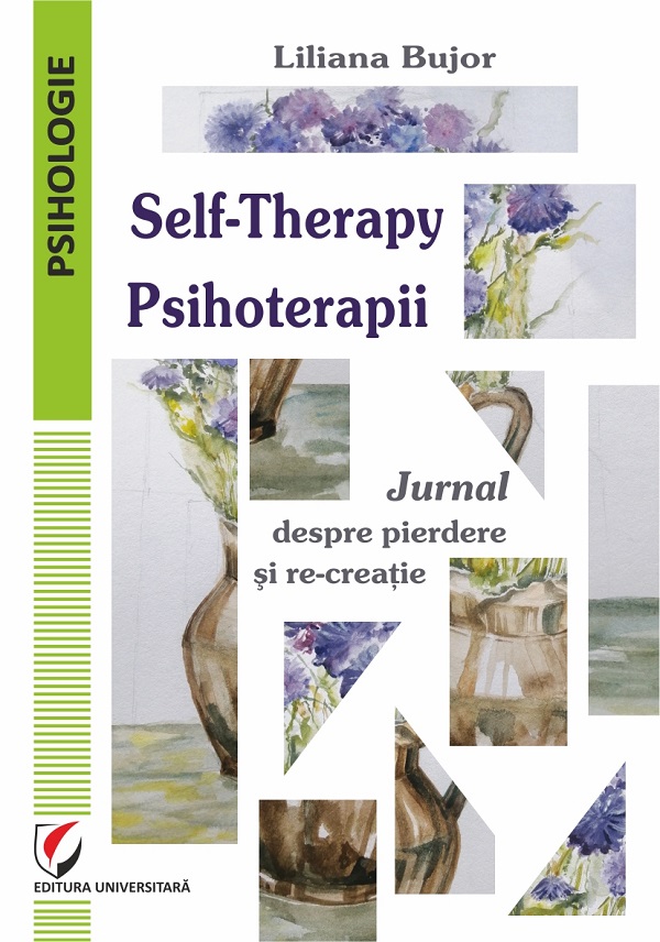 Cartea Self-Therapy. Psihoterapii. Jurnal despre pierdere și re-creație de Liliana Bujor