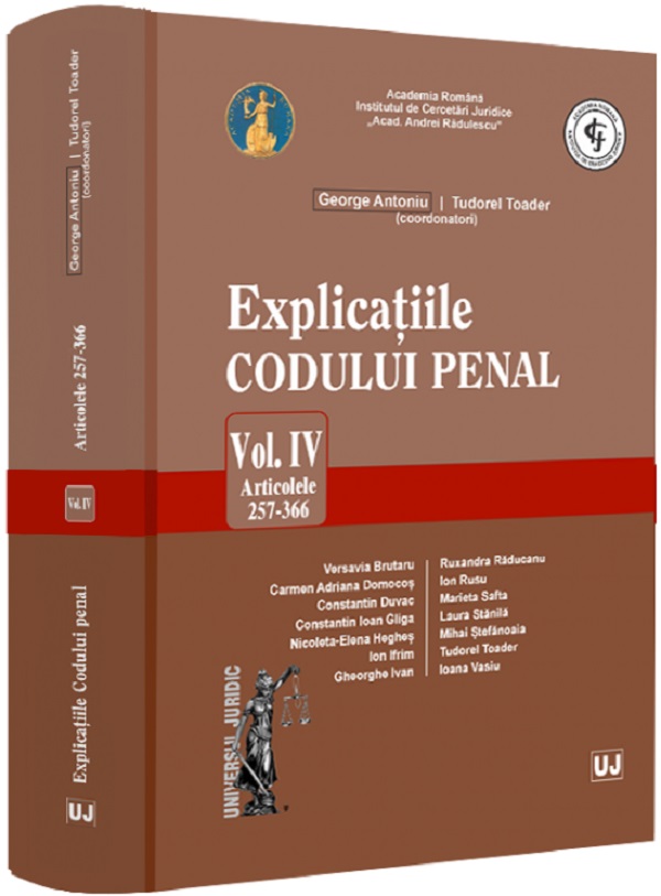 Explicațiile Codului penal Vol.4: Articolele 257-366, George Antoniu, Tudorel Toader – copertă
