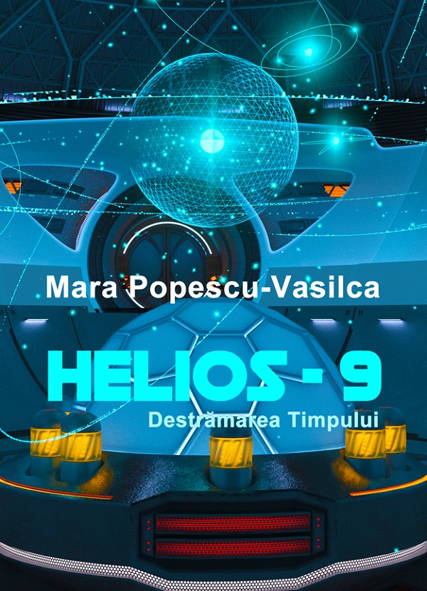 HELIOS-9. Destrămarea timpului, Mara Popescu Vasilca – copertă