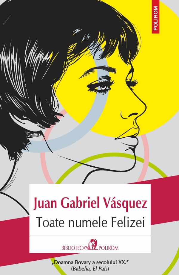 Cartea Toate numele Felizei de Juan Gabriel Vasquez