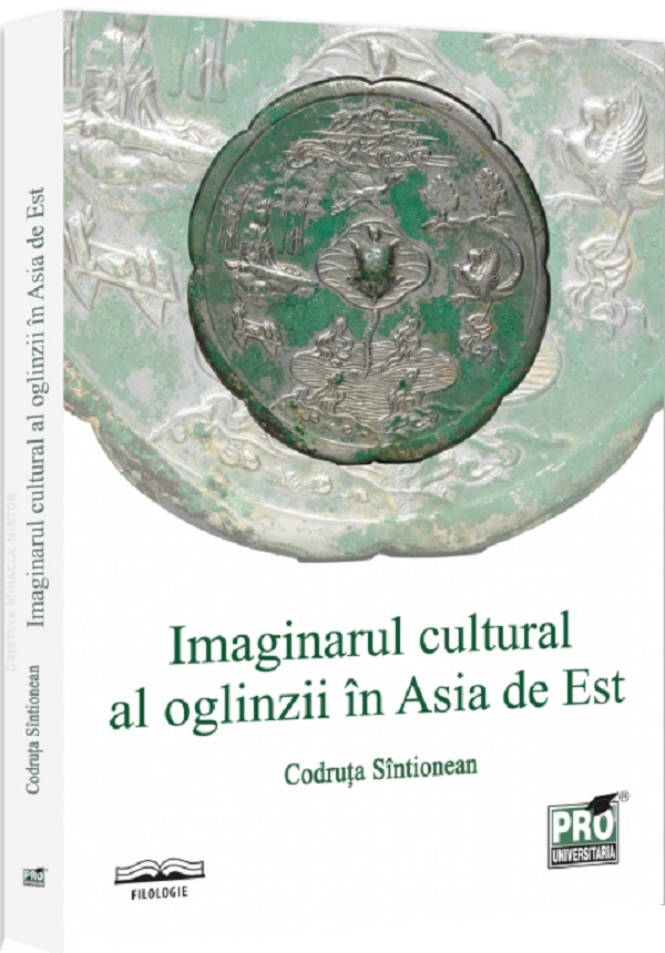 Cartea Imaginarul cultural al oglinzii în Asia de Est de Codruta Sintionean