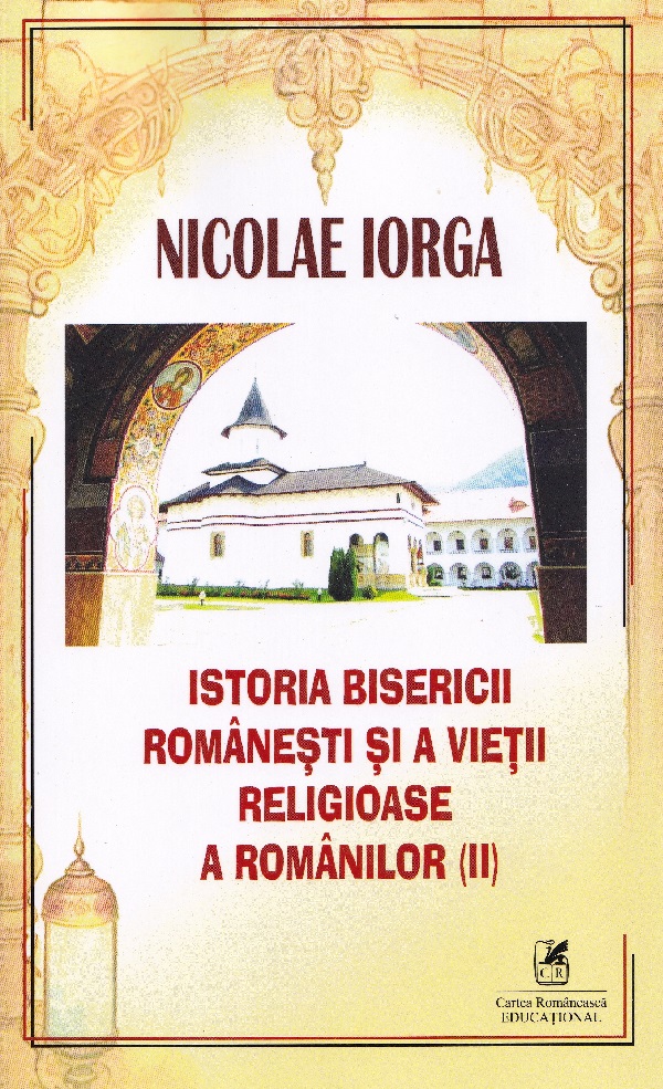 Cartea Istoria Bisericii Românești și a vieții religioase a românilor Vol.2 de Nicolae Iorga