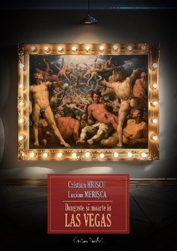 Cartea Dragoste și moarte în Las Vegas de Lucian Merisca, Cristian Hriscu – Editura CRISTIAN PLUSART