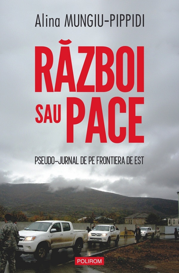 Cartea Război sau pace. Pseudo-jurnal de pe frontiera de Est de Alina Mungiu-Pippidi